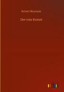Der rote Komet di Robert Heymann edito da Outlook Verlag