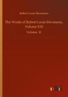 The Works of Robert Louis Stevenson, Volume XXI di Robert Louis Stevenson edito da Outlook Verlag