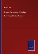 Prayers for the use of Families di William Jay edito da Salzwasser-Verlag