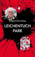Leichentuch Park di Burghard Ehrenberg edito da Books on Demand