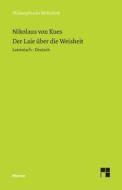 Der Laie über die Weisheit di Nikolaus Von Kues edito da Felix Meiner Verlag