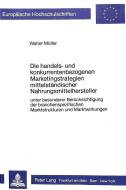 Die handels- und konkurrentenbezogenen Marketingstrategien mittelständischer Nahrungsmittelhersteller di Walter Müller edito da Lang, Peter GmbH