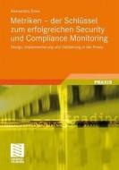 Metriken - der Schlüssel zum erfolgreichen Security und Compliance Monitoring di Aleksandra Sowa edito da Vieweg+Teubner Verlag