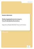 Marketingimplementierung in Non-Profit-Kulturbetrieben di Susanne Ackermann edito da Diplom.de