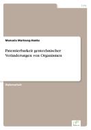 Patentierbarkeit gentechnischer Veränderungen von Organismen di Manuela Markweg-Hanke edito da Diplom.de