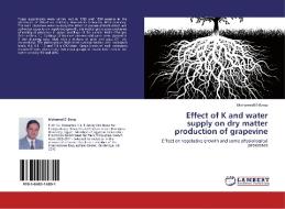 Effect of K and water supply on dry matter production of grapevine di Mohamed El-Boray edito da LAP Lambert Acad. Publ.