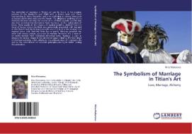 The Symbolism of Marriage in Titian's Art di Nina Makarova edito da LAP Lambert Academic Publishing