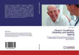 Chronic Conditions, Disability and Healthy Ageing di Khalil Ahmad edito da LAP Lambert Academic Publishing