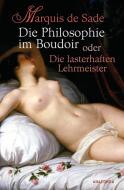 Die Philosophie im Boudoir oder Die lasterhaften Lehrmeister di Marquis de Sade edito da Anaconda Verlag