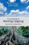 Innere Kraft durch Atemtyp Qigong di Frieder Anders, Judith Hechler edito da tao.de in J. Kamphausen