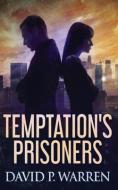 Temptation's Prisoners di Warren David P. Warren edito da Next Chapter