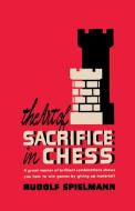 Art of Sacrifice in Chess di Rudolf Spielmann edito da Ishi Press