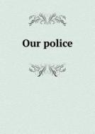 Our Police di Henry Mann edito da Book On Demand Ltd.