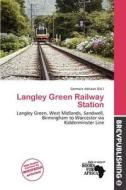 Langley Green Railway Station edito da Brev Publishing