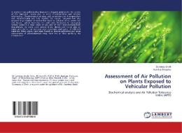Assessment of Air Pollution on Plants Exposed to Vehicular Pollution di Sandeep Sirohi, Avantika Srivastav edito da LAP Lambert Academic Publishing