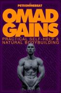 Omad Gains: Practical Self-Help and Natural Bodybuilding di Peteonthebeat edito da LIGHTNING SOURCE INC
