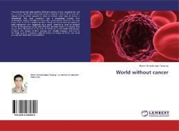 World without cancer di Naiem Ahmadinejad Farsangi edito da LAP Lambert Academic Publishing
