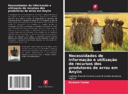 Necessidades de informação e utilização de recursos dos produtores de arroz em Anyiin di Richard Tondo edito da AV Akademikerverlag