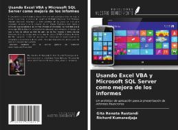 Usando Excel VBA y Microsoft SQL Server como mejora de los informes di Gita Renata Rustandi, Richard Kumaradjaja edito da Ediciones Nuestro Conocimiento