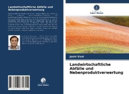 Landwirtschaftliche Abfälle und Nebenproduktverwertung di Joshi Viral edito da Verlag Unser Wissen