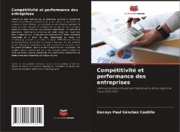 Compétitivité et performance des entreprises di Dennys Paul Sánchez Castillo edito da Editions Notre Savoir