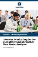 Internes Marketing in der Dienstleistungsbranche: Eine Meta-Analyse di Gomathi Sankar Jeganathan edito da Verlag Unser Wissen