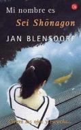 Mi Nombre Es SEI Shonagon di Jan Blensdorf edito da Punto de Lectura
