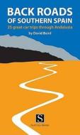 Back Roads Of Southern Spain di David Baird edito da Santana Books