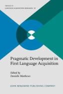 Pragmatic Development In First Language Acquisition edito da John Benjamins Publishing Co