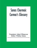 Sanas Chormaic. Cormac'S Glossary edito da Alpha Editions
