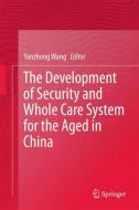 The Development of Security and Whole Care System for the Aged in China edito da Springer Singapore