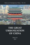 GREAT URBANIZATION OF CHINA, THE edito da World Scientific Publishing Company