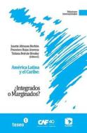 America Latina y El Caribe: Integrados O Marginados? di Josette Altmann Borbon, Francisco Rojas Aravena, Tatiana Beirute Brealey edito da Teseo