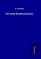 Die Heide Norddeutschlands di P. Graebner edito da TP Verone Publishing