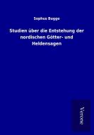 Studien über die Entstehung der nordischen Götter- und Heldensagen di Sophus Bugge edito da TP Verone Publishing