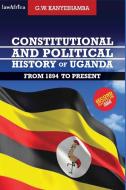 Constitutional And Political History Of Uganda di George W Kanyeihamba edito da Lawafrica Publishing Ltd