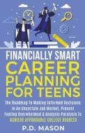 Financially Smart Career Planning For Teens di P. D. Mason edito da P.D. Mason