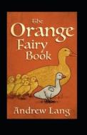 The Orange Fairy Book Annotated di Lang Andrew Lang edito da Independently Published