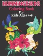 Hummingbirds Coloring Book For Kids Ages 4-8 di Ownnely Piyag edito da Independently Published