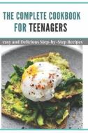 The Complete Cookbook For Teenagers di Anna King edito da Independently Published