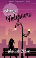 Strange Neighbors di Ashlyn Chase edito da Sandy Pants Publishing