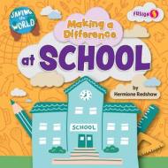 Making a Difference at School di Hermione Redshaw edito da BEARPORT PUB CO INC