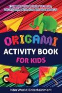 Origami Activity Book For Kids: Enhance Your Child´s Focus, Concentration & Motor Skills With Origami Projects di Lizeth Smith edito da LIGHTNING SOURCE INC