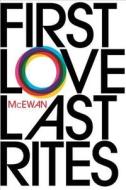 First Love, Last Rites di Ian McEwan edito da Random House UK Ltd