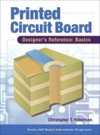 Printed Circuit Board: Designer's Reference: Basics [With CDROM] di Chris Robertson edito da Prentice Hall