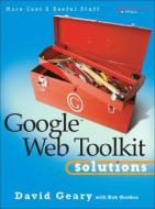 Google Web Toolkit Solutions di David Geary, Rob Gordon edito da Pearson Education (us)