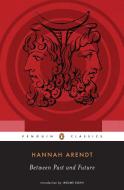 Between Past and Future di Hannah Arendt, Jerome Kohn edito da Penguin Publishing Group