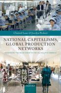 National Capitalisms, Global Production Networks: Fashioning the Value Chain in the Uk, Usa, and Germany di Christel Lane, Jocelyn Probert edito da OXFORD UNIV PR