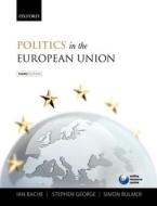 Politics In The European Union di Ian Bache, Stephen George, Simon Bulmer edito da Oxford University Press