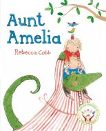 Aunt Amelia di Rebecca Cobb edito da Pan Macmillan